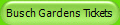 Busch Gardens Tickets